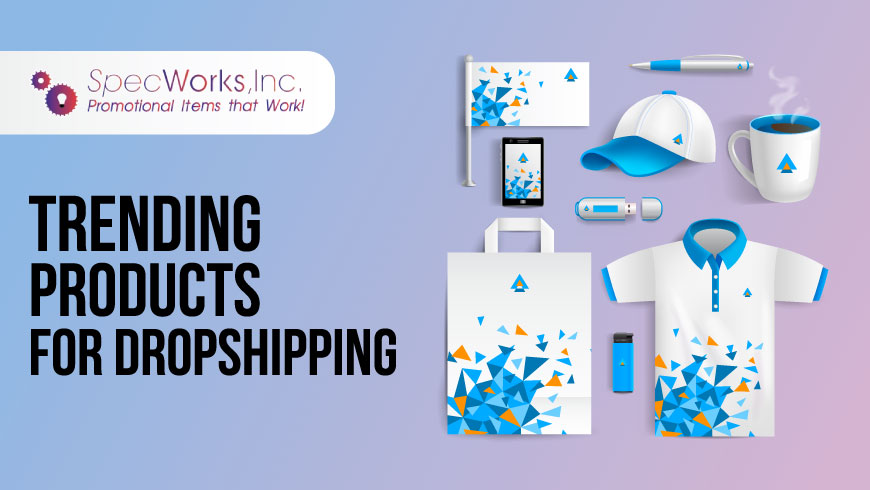 TRENDING PRODUCTS FOR DROPSHIPPING